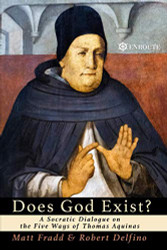 Does God Exist?: A Socratic Dialogue on the Five Ways of Thomas
