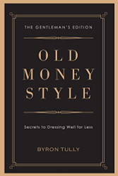 Old Money Style: Secrets to Dressing Well for Less