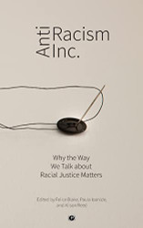 Antiracism Inc: Why the Way We Talk About Racial Justice Matters