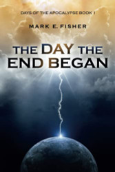 Day the End Began: Days of the Apocalypse Book 1 - Days