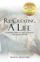Re-Creating a Life: Learning How to Tell Our Most Life-Giving Story