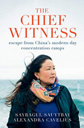 Chief Witness: Escape from China's Modern-Day Concentration Camps