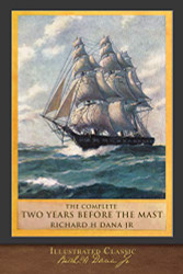 Complete Two Years Before the Mast: Illustrated Classic