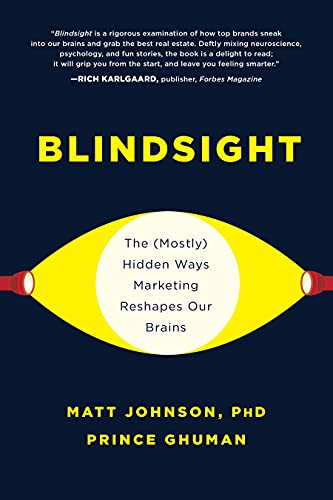 Blindsight: The (Mostly) Hidden Ways Marketing Reshapes Our