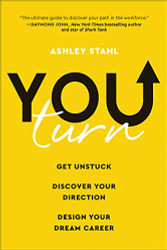 You Turn: Get Unstuck Discover Your Direction and Design Your Dream