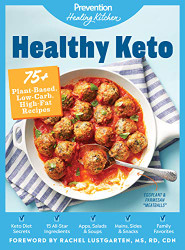 Healthy Keto: Prevention Healing Kitchen: 75+ Plant-Based Low-Carb