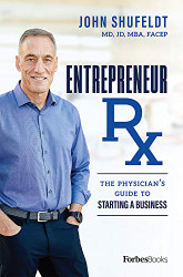 Entrepreneur Rx: The Physician's Guide To Starting A Business