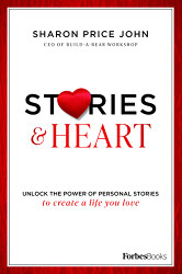 Stories and Heart: Unlock the Power of Personal Stories to Create a