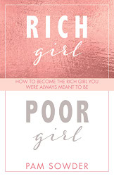 Rich Girl Poor Girl: How to Become the Rich Girl You Were Always Meant