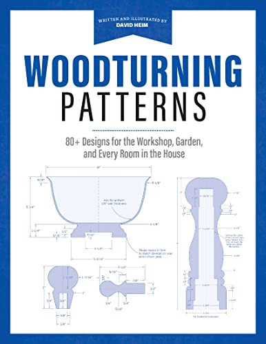Woodturning Patterns: 80+ Designs for the Workshop Garden and Every
