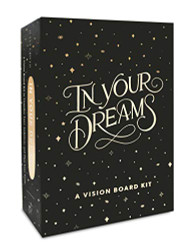 In Your Dreams: A Vision Board Kit to Visualize Your Ambitions