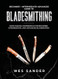 Bladesmithing: Beginner + Intermediate + Advanced Guide