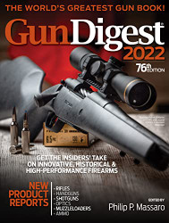 Gun Digest 2022 7: The World's Greatest Gun Book!