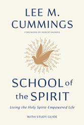 School of the Spirit: Living the Holy Spirit Empowered Life