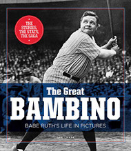 Great Bambino: Babe Ruth's Life in Pictures