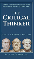 Critical Thinker: The Path To Better Problem Solving Accurate