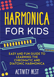 Harmonica for Kids: Easy and Fun Guide to Learning the Chromatic