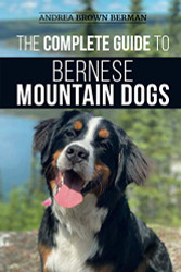 Complete Guide to Bernese Mountain Dogs