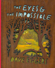 Eyes and the Impossible: (Deluxe Wood-Bound Edition)