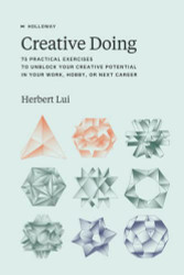 Creative Doing: 75 Practical Exercises to Unblock Your Creative