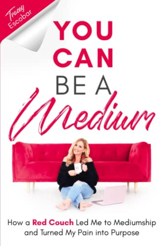 You Can Be A Medium: How A Red Couch Led Me to Mediumship and Turned