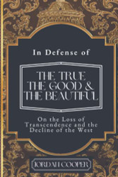 In Defense of the True the Good and the Beautiful