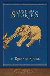 Just So Stories (100th Anniversary Edition): Illustrated