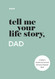 Tell Me Your Life Story Dad