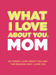 What I Love About You Mom