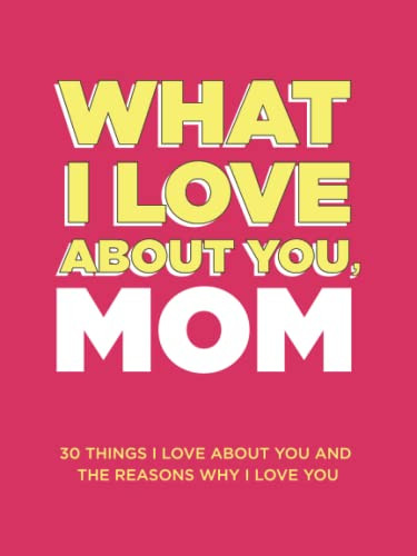 What I Love About Mom: By Me