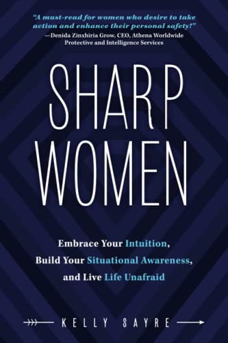Sharp Women: Embrace Your Intuition Build Your Situational Awareness