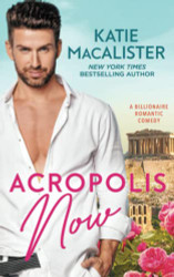 Acropolis Now: A Billionaire Romantic Comedy