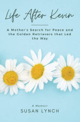 Life After Kevin: A Mother's Search for Peace and the Golden