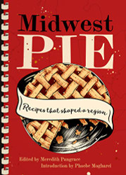 Midwest Pie: Recipes that Shaped a Region