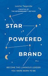 Star-Powered Brand: Become the Luminous Leader Your Were Born to Be