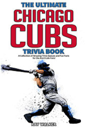 Ultimate Chicago Cubs Trivia Book