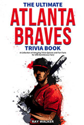 Ultimate Atlanta Braves Trivia Book