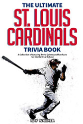 Ultimate St. Louis Cardinals Trivia Book