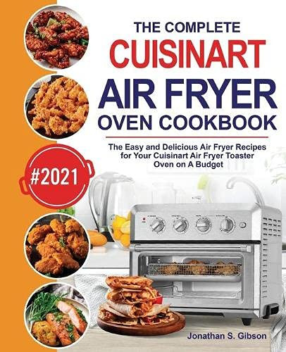 The Ultimate Cuisinart Air Fryer Oven Cookbook for Beginners: 250 Delicious  Recipes for Your Cuisinart Air Fryer Toaster Oven (Paperback)