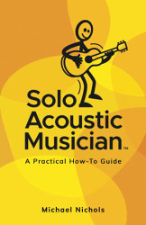 Solo Acoustic Musician: A Practical How-To Guide