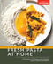 Fresh Pasta at Home: 10 Doughs 20 Shapes 100+ Recipes with or