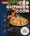 Outdoor Cook: How to Cook Anything Outside Using Your Grill Fire