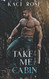 Take Me To The Cabin: A Billionaire Mountain Man Romance