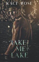 Take Me To The Lake: A Billionaire Mountain Man Romance