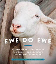 Ewe Do Ewe: Wisdom to Get You Through the Good the Baaad