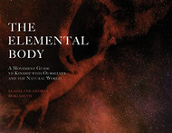 Elemental Body: A Movement Guide to Kinship with Ourselves