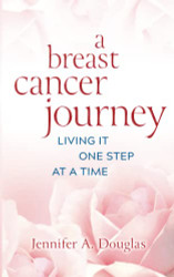 Breast Cancer Journey: Living It One Step at a Time
