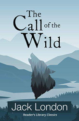 Call of the Wild (Reader's Library Classics)