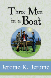 Three Men in a Boat - Complete with all the Illustrations from