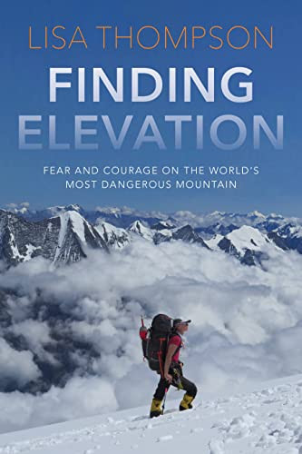 Finding Elevation: Fear and Courage on the World's Most Dangerous
